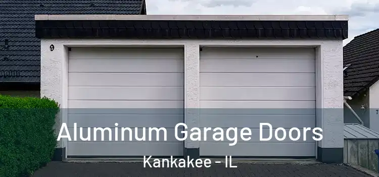  Aluminum Garage Doors Kankakee - IL
