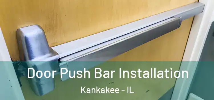 Door Push Bar Installation Kankakee - IL