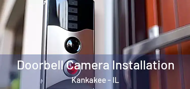  Doorbell Camera Installation Kankakee - IL