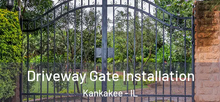 Driveway Gate Installation Kankakee - IL