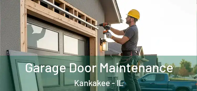 Garage Door Maintenance Kankakee - IL