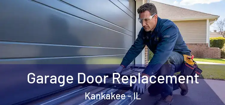  Garage Door Replacement Kankakee - IL