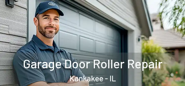  Garage Door Roller Repair Kankakee - IL