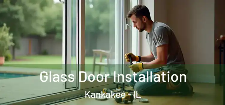 Glass Door Installation Kankakee - IL