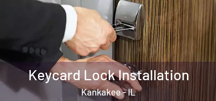 Keycard Lock Installation Kankakee - IL