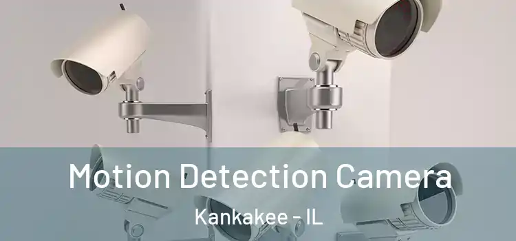 Motion Detection Camera Kankakee - IL