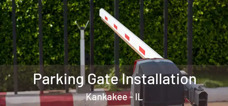 Parking Gate Installation Kankakee - IL