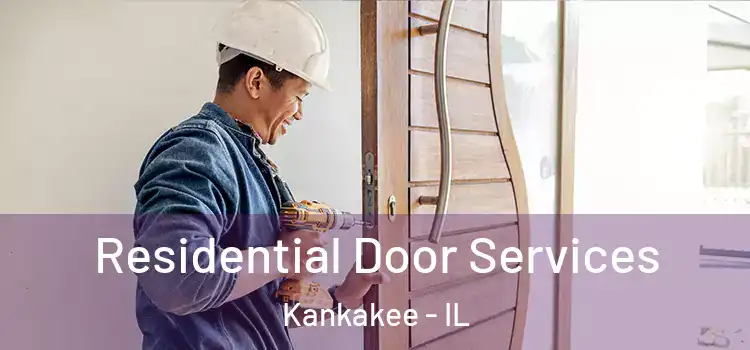 Residential Door Services Kankakee - IL