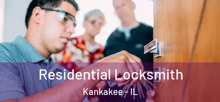 Residential Locksmith Kankakee - IL