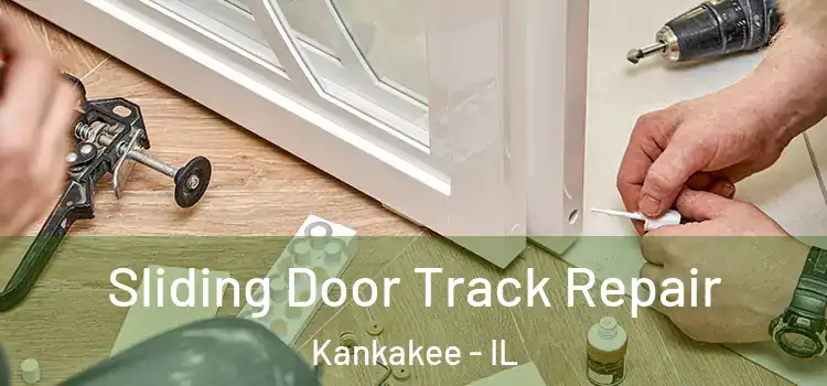 Sliding Door Track Repair Kankakee - IL
